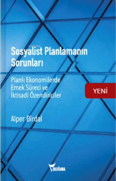 Sosyalist Planlamanın Sorunları;Planlı Ekonomilerde Emek Süreci ve İktisadi Özendiriciler