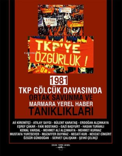 1981 TKP Gölcük Davasında Ortak Savunma ve Marmara Yerel Haber Tanıklıkları | 1981 TKP Gölcük Davasında Ortak Savunma ve Marmara Yerel Haber Tanıklıkları | Kolektif | Sokak Kitapları Yayınları | 9786052875858 