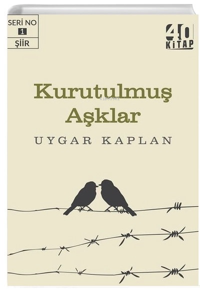  Kurutulmuş Aşklar | Uygar Kaplan | 40 Kitap | 9786050686906 | 