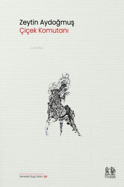  Çiçek Komutanı | Zeytin Aydoğmuş | Pikaresk Yayınevi | 9786057119933 | 