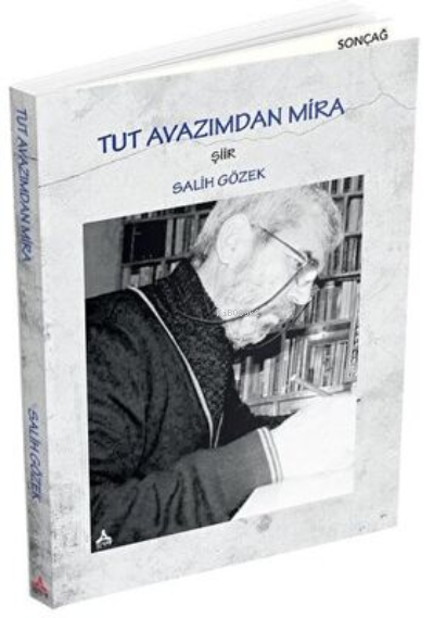  Tut Avazımdan Mira | Tut Avazımdan Mira | Salih Gözek | Sonçağ Yayınları | 9786057851239 