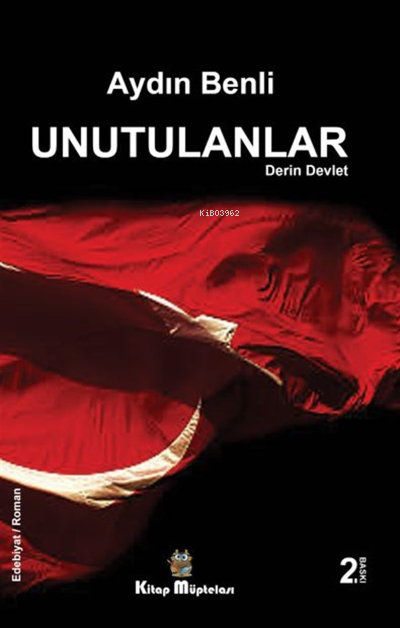  Unutulanlar Derin Devlet | Unutulanlar Derin Devlet | Aydın Benli | Kitap Müptelası Yayınları | 9786057162427 