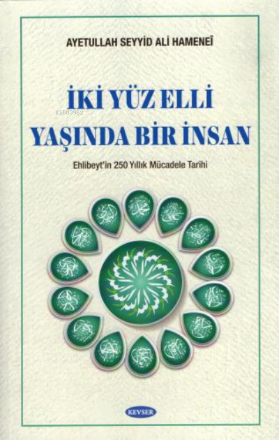  İki Yüz Elli Yaşında Bir İnsan | Ayetullah Hamanei | Kevser Yayıncılık | 9786054792351 | 