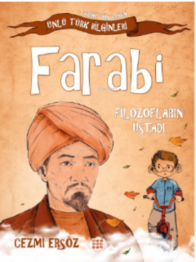 Farabi Filozofların Üstadı;Tarihe Yön Veren Türk Bilginler