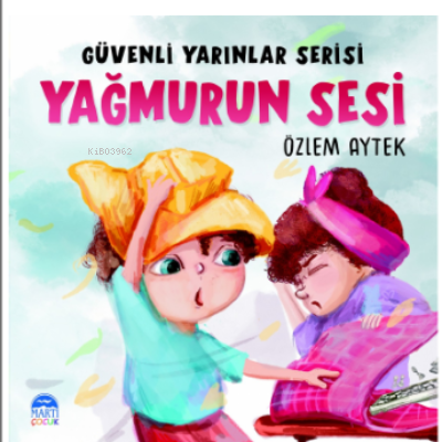  Yağmurun SesiGüvenli Yarınlar Serisi | Özlem Aytek | Kerem Altındağ | Ali Özer | Ali Özer | Şebnem Aydın Gündüz | Martı Çocuk Yayınları | 9786254486890 | 