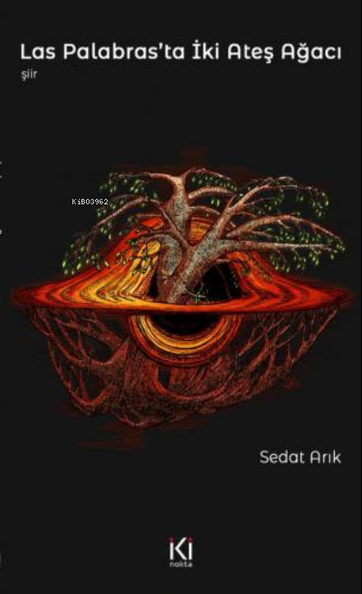  Las Palabrasta İki Ateş Ağacı | Sedat Arık | İki Nokta Kitabevi | 9786058029651 | 