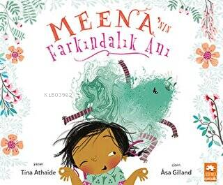  Meenanın Farkındalık Anı | Meenanın Farkındalık Anı | Tina Athaide | Eksik Parça Yayınları | 9786256397736 