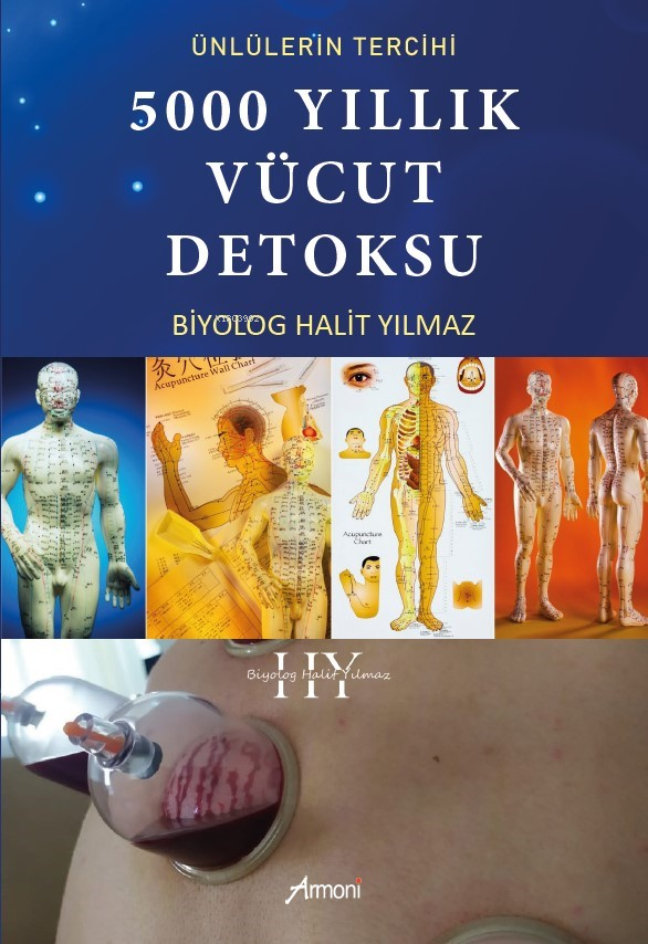  Ünlülerin Tercihi 5000 Yıllık Vücut Detoksu | Ünlülerin Tercihi 5000 Yıllık Vücut Detoksu | Halit Yılmaz | Armoni Yayınları | 9786256888289 