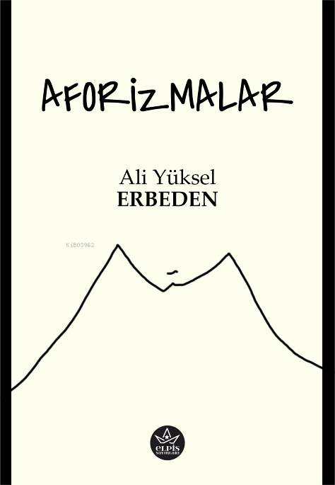  Aforizmalar | Ali Yüksel Erbeden | Elpis Yayınları | 9786256933705 | 
