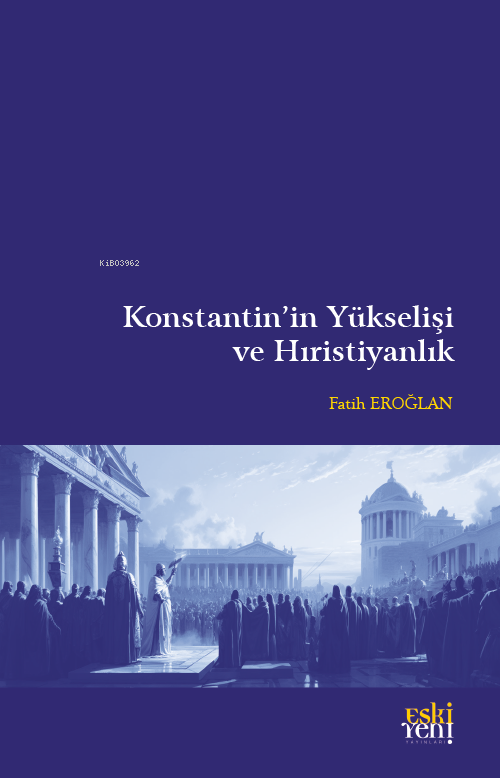 Konstantin’in Yükselişi Ve Hıristiyanlık