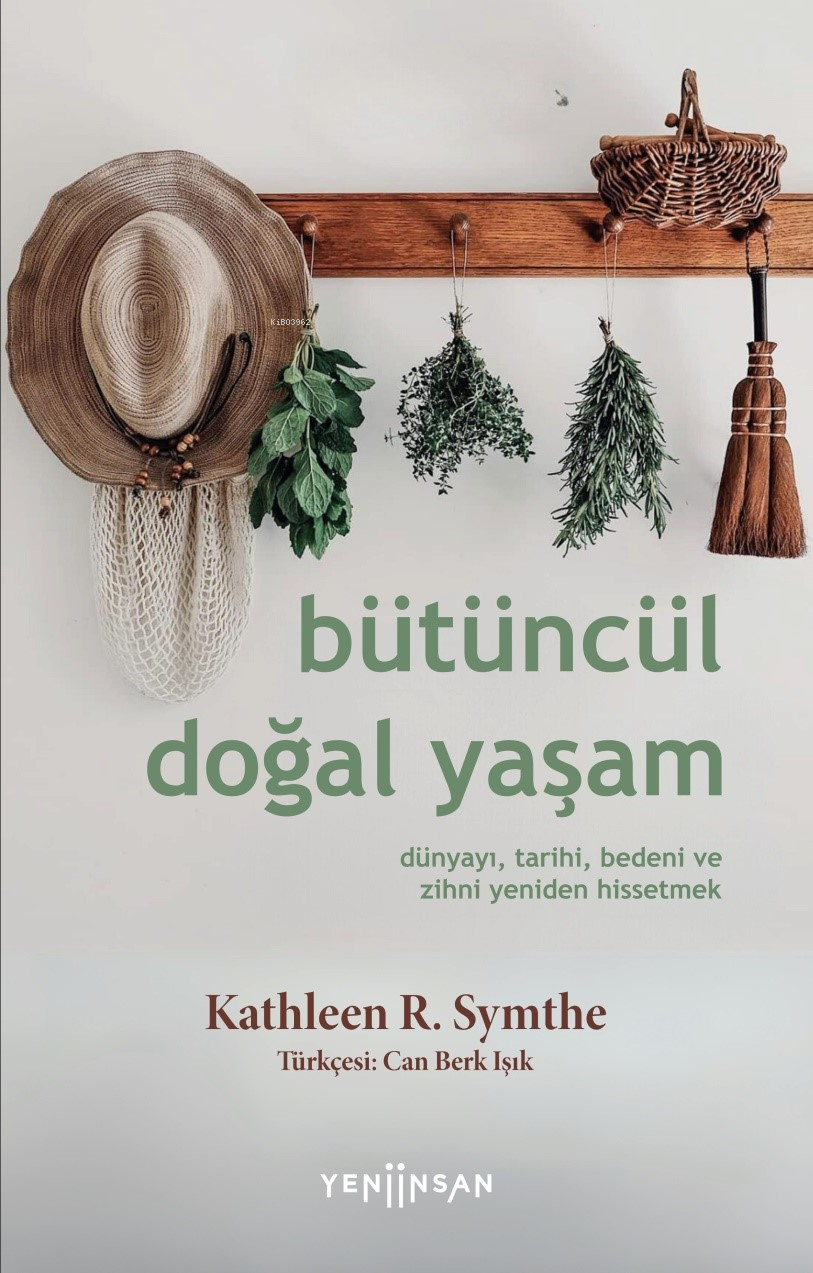 Bütüncül Doğal Yaşam;Dünyayı, Tarihi, Bedeni ve Zihni Yeniden Hissetmek