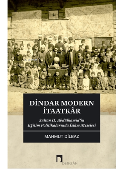 Dindar Modern İtaatkar;Sultan 2. Abdülhamid’in Eğitim Politikalarında İslam Meselesi