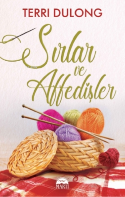  Sırlar ve Affedişler | Gamze Büyükkaya | Deniz Bostancı | Terri Dulong | Filiz Odabaş | Martı Yayınları | 9786254485565 | 