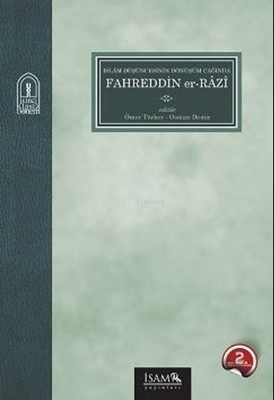 İslam Düşüncesinin Dönüşüm Çağında Fahreddin Er-Razi