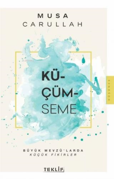 Küçümseme;Büyük Mevzu'larda Küçük Fikirler