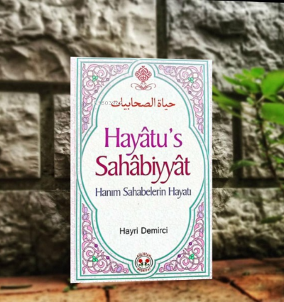  Hayatus Sahabiyyat Hanım Sahabelerin Hayatı | Hayatus Sahabiyyat Hanım Sahabelerin Hayatı | Hayri Demirci | Gülistan Neşriyat | 9786055323158 