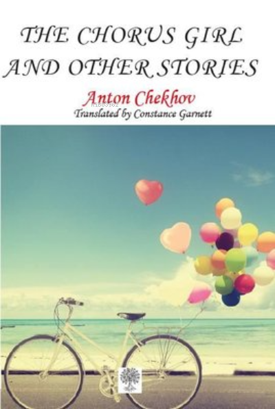  The Chorus Girl and Other Stories | The Chorus Girl and Other Stories | Anton Checkov | Constance Garnett | Platanus Publishing | 9786257525640 