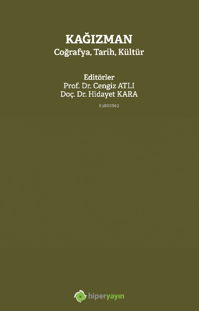  Kağızman Coğrafya Tarih Kültür | Cengiz Atlı | Hidayet Kara | Hiper Yayınları | 9786258461855 | 