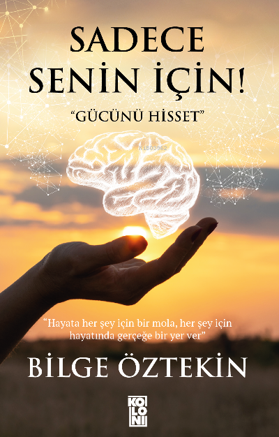 Sedece Senin İçin « Gücünü Hisset » | Sedece Senin İçin « Gücünü Hisset » | Hatice Nurbanu Karaca | Abdullah Karaca | Bilge Öztekin | Koloni Çocuk | 9786258482218 
