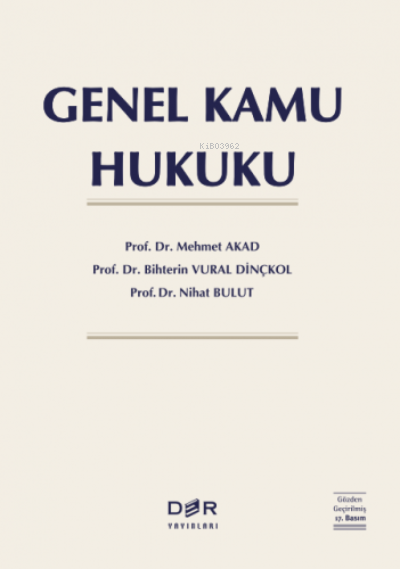  Genel Kamu Hukuku (Ciltli) | Genel Kamu Hukuku (Ciltli) | Bihterin Vural Dinçkol | Nihat Bulut | Mehmet Akad | Der Yayınları | 9789753536769 