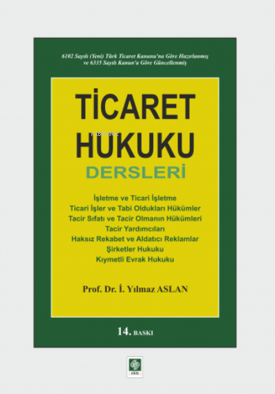  Ticaret Hukuku Dersleri | İ Yılmaz Aslan | Ekin Kitabevi Yayınları | 9786257667142 | 