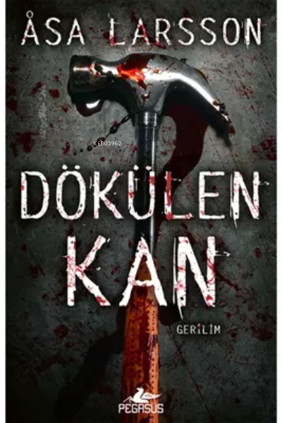  Dökülen Kan (Rebecka Martinsson Serisi 2) | Dökülen Kan (Rebecka Martinsson Serisi 2) | Asa Larsson | Volkan Özcan | Pegasus Yayıncılık | 9786254101991 