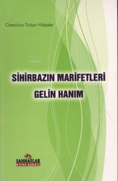  Sihirbazın Marifetleri Gelin Hanım | Sihirbazın Marifetleri Gelin Hanım | Süleyman Tevfik | Sahhaflar Kitap Sarayı | 9789756743478 