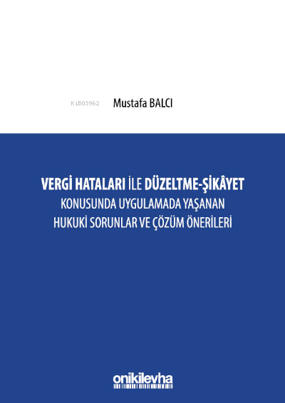  Vergi Hataları İle Düzeltme Şikayet Konusunda Uygulamada Yaşanan Hukuki Sorunlar ve Çözüm Önerileri | Mustafa Balcı | On İki Levha Yayıncılık | 9786254322143 | 