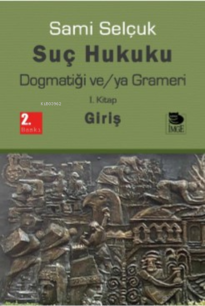 Suç Hukuku Dogmatiği ve/ya Grameri I. Kitap Giriş