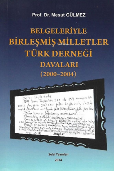  Belgeleriyle Birleşmiş Milletler Türk Derneği Davaları | Hatiboğlu Yayınevi | Hatiboğlu Yayınevi | 9789758322657 | 