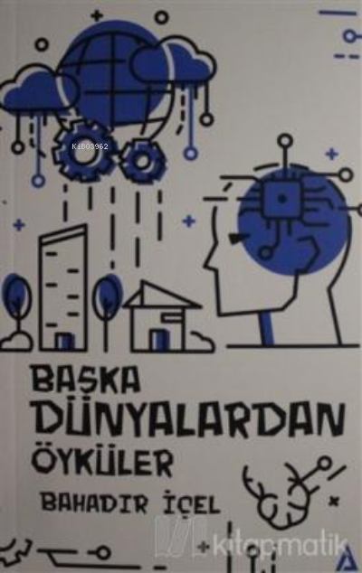  Başka Dünyalardan Öyküler | Başka Dünyalardan Öyküler | Bahadır İçel | Kanon Kitap | 9786056864407 