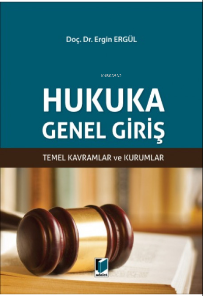  Hukuka Genel Giriş | Hukuka Genel Giriş | Ergin Ergül | Adalet Yayınevi | 9786257467537 