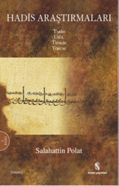  Hadis Araştırmaları Tarih Usül Tenkid Yorum | Hadis Araştırmaları Tarih Usül Tenkid Yorum | Salahattin Polat | İnsan Yayınları | 9789755745886 