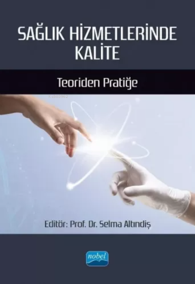 Sağlık Hizmetlerinde Kalite - Teoriden Pratiğe