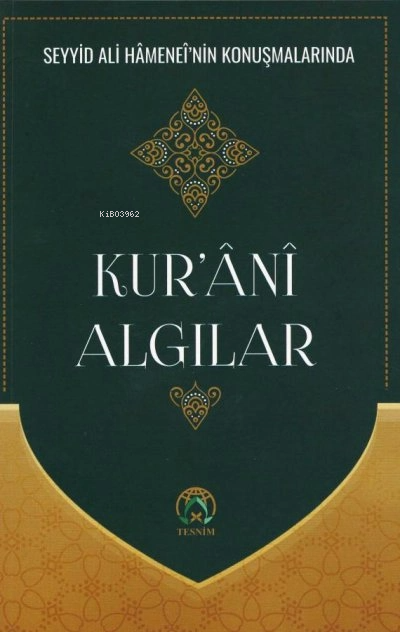  Kurani Algılar | Ayetullah Seyyid Ali Hamanei | Tesnim Yayınları | 9786059432849 | 