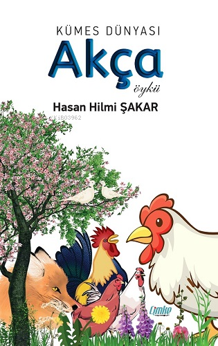  Kümes Dünyası Akça | Hasan Hilmi Şakar | Çimke Yayınları | 9786256807037 | 