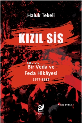 Kızıl Sis;Bir Veda ve Feda Hikayesi 1977-1982