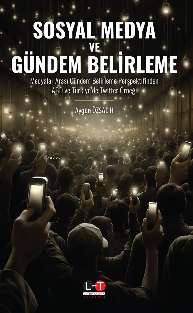 Sosyal Medya ve Gündem Belirleme;Medyalar Arası Gündem Belirleme Perspektifinden ABD ve Türkiye’de Twitter Örneği