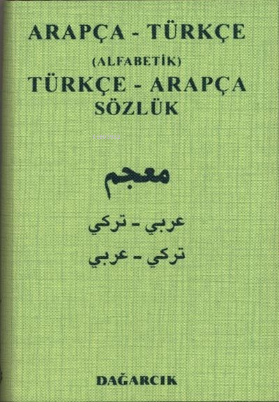 Arapça - Türkçe (Alfabetik) Türkçe - Arapça Sözlük