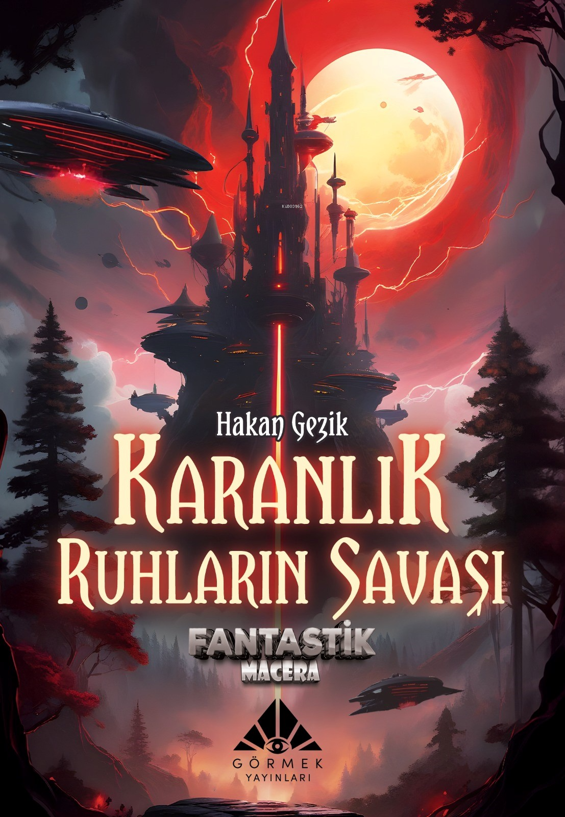  Karanlık Ruhların Savaşı | Hakan Gezik | Emrah Pirdaloğlu | Emine Demirkol | Görmek Yayınları | 9786259902784 | 