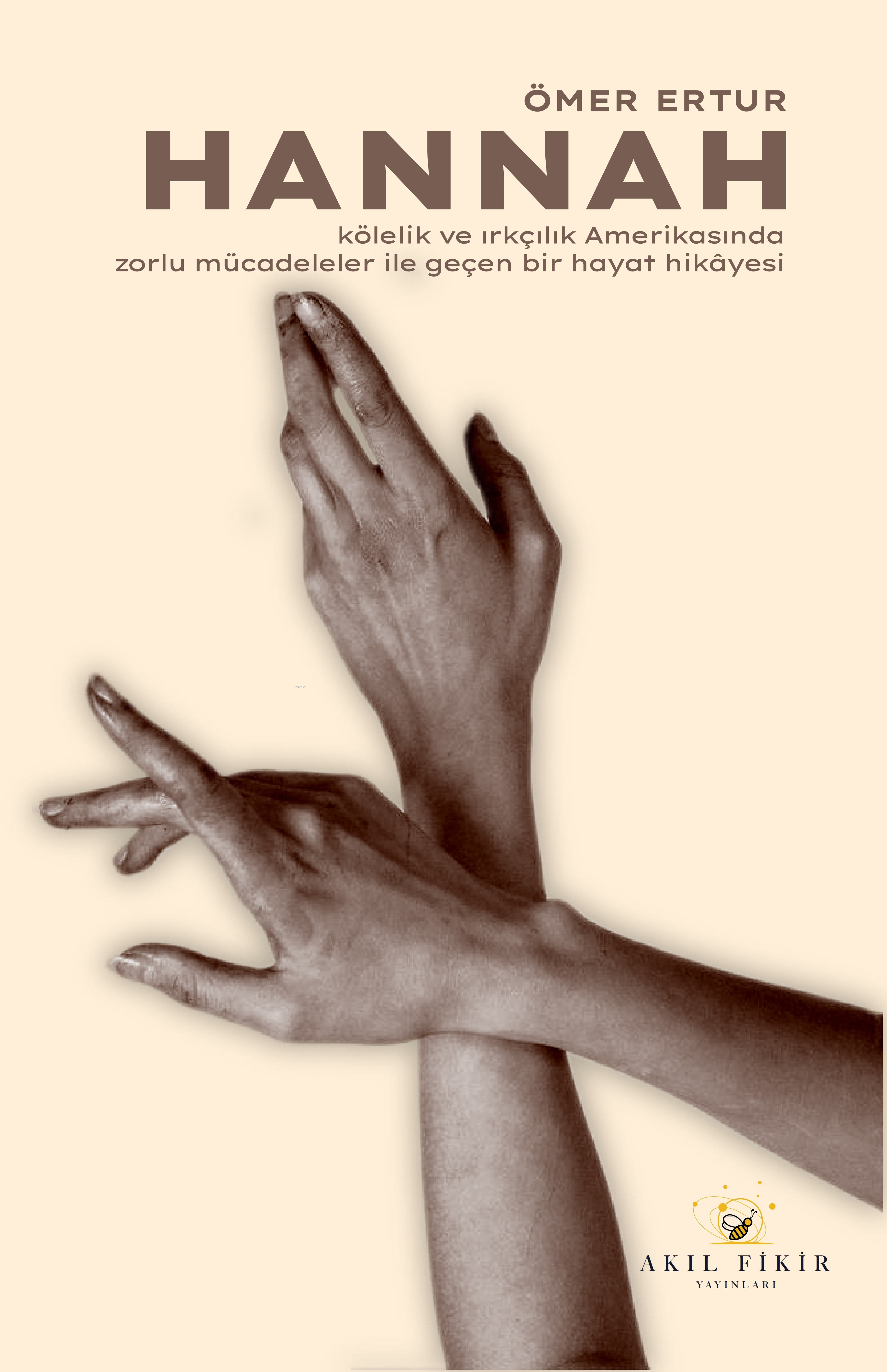  Hannah Kölelik ve Irkçılık Amerikasında Zorlu Mücadeleler ile Geçen Bir Hayat Hikâyesi 1856 1921 | Hannah Kölelik ve Irkçılık Amerikasında Zorlu Mücadeleler ile Geçen Bir Hayat Hikâyesi 1856 1921 | Ömer Ertur | Talha Kuzey | Akıl Fikir Yayınları | 9786259839943 