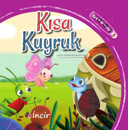  Kısa Kuyruk | Kısa Kuyruk | Fatma Zehra Türkeli | Muhammed Muhacirani | Adem Şenel | Aysel Küntaş | Celil Zengin | İncir Yayıncılık | 9786259929552 