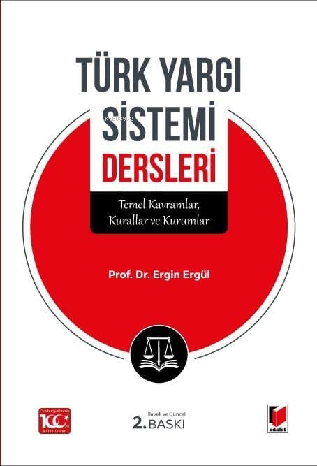  Türk Yargı Sistemi Dersleri (Temel Kavramlar Kurallar ve Kurumlar) | Türk Yargı Sistemi Dersleri (Temel Kavramlar Kurallar ve Kurumlar) | Ergin Ergül | Adalet Yayınevi | 9786052644249 