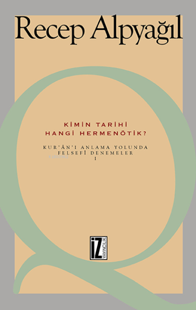 Kimin Tarihi, Hangi Hermenötik?; Kur'an'ı Anlama Yolunda Felsefi Denemeler 1