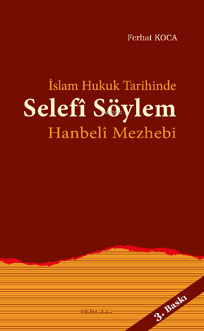 İslam Hukuk Tarihinde Selefî Söylem Hanbelî Mezhebi