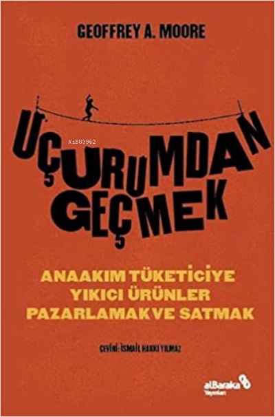 Uçurumdan Geçmek;Anaakım Tüketiciye Yıkıcı Ürünler Pazarlamak ve Satmak