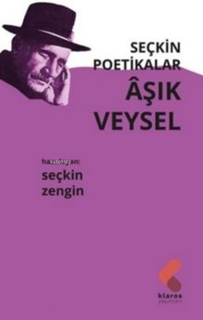  Seçkin Poetikalar Aşık Veysel | Seçkin Zengin | Klaros Yayınları | 9786257391993 | 