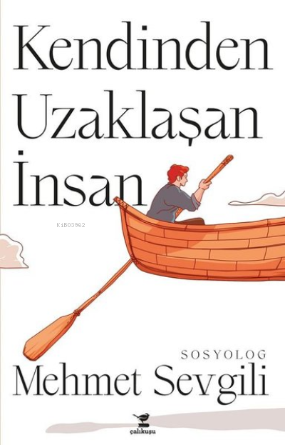  Kendinden Uzaklaşan İnsan | Kendinden Uzaklaşan İnsan | Mehmet Sevgili | Çalıkuşu Yayınları | 9786058151765 