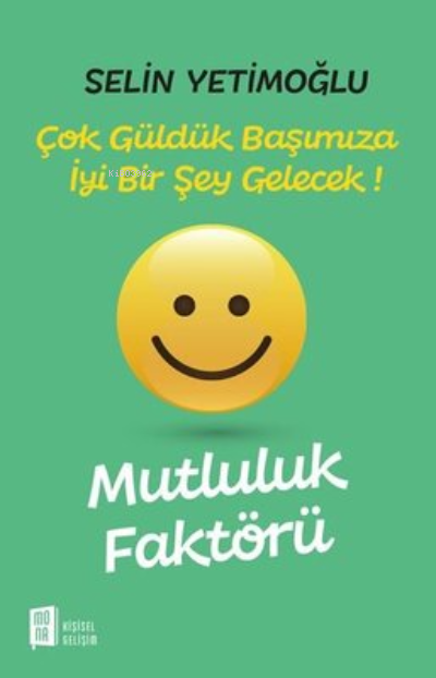 Mutluluk Faktörü;Çok Güldük Başımıza İyi Bir Şey Gelecek!