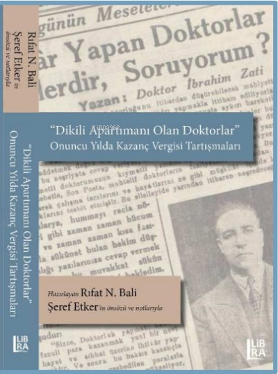  Dikili Apartımanı Olan Doktorlar Onuncu Yılda Kazanç Vergisi TartışmalarıŞeref Etkerin Önsözü ve Notlarıyla | Rıfat N Bali | Kolektif | Cevdet Mehmet Kösemen | Libra Kitap | 9786257900942 | 